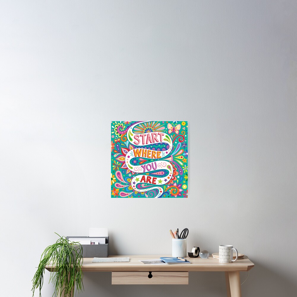 Start Where You Are Colorful Hand Lettering Art By Thaneeya Mcardle Poster By Thaneeya 0228