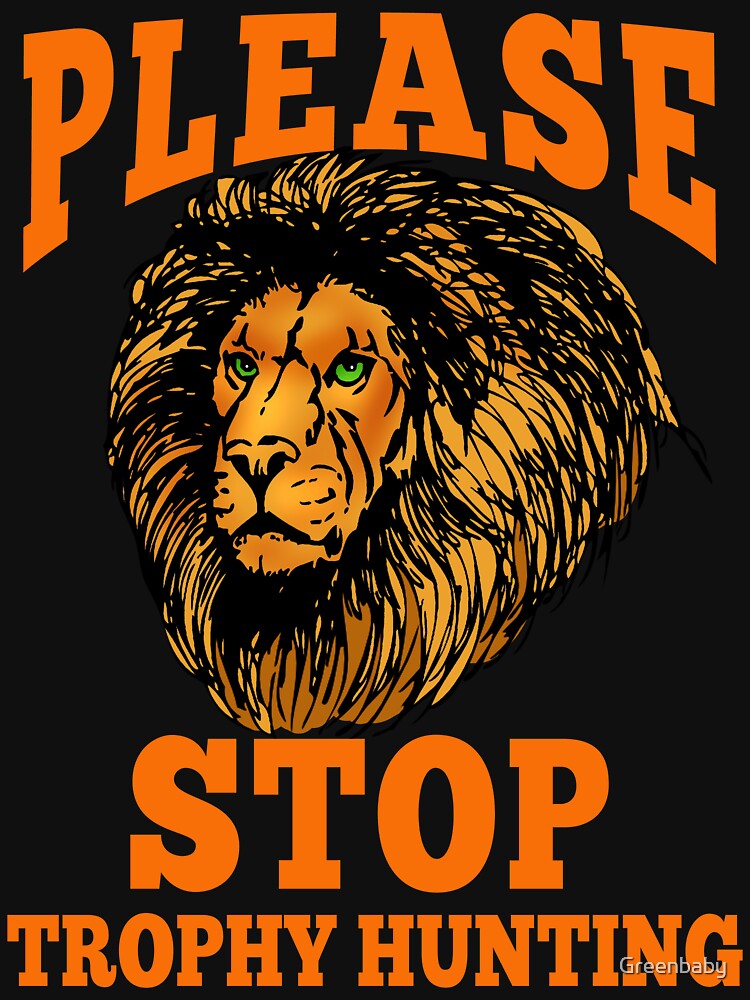 STOP TROPHY HUNTING by Greenbaby