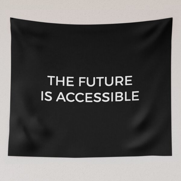 Item preview, The Future Is Accessible designed and sold by Garysmith23.