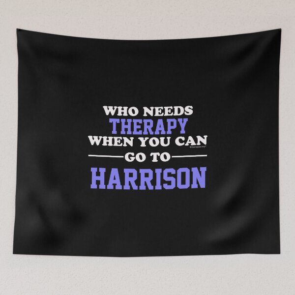 Item preview, Who Needs Therapy When You Can Go To Harrison designed and sold by CoolApparelShop.