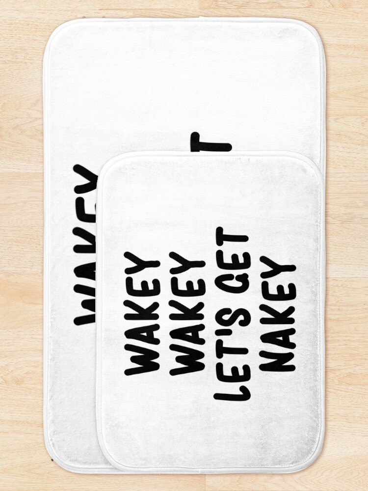 Wakey Wakey Lets Get Nakey Funny Bath Mat For Sale By Drakouv