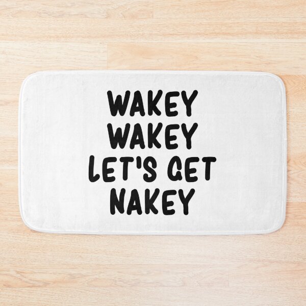 Wakey Wakey Let's Get Nakey Funny Bath Mat