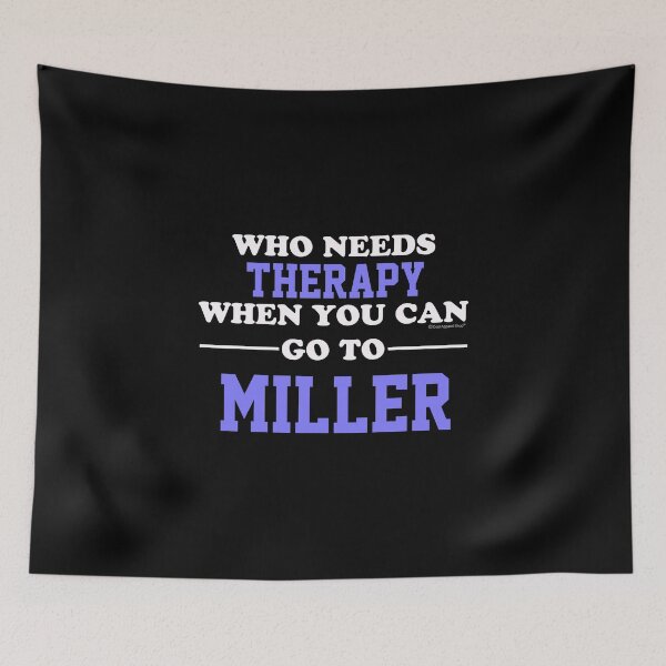 Item preview, Who Needs Therapy When You Can Go To Miller designed and sold by CoolApparelShop.