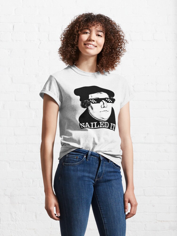 Alternate view of Martin Luther - Nailed It - Reformed Thug Life Classic T-Shirt