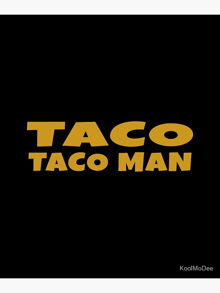 Taco Taco Man - Taco Tuesday Design Poster