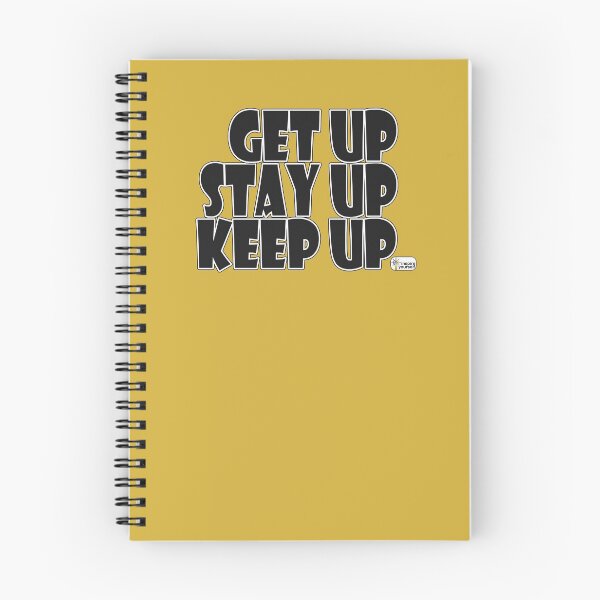 Item preview, Get Up Stay Up Keep Up designed and sold by jonmontgomery65.