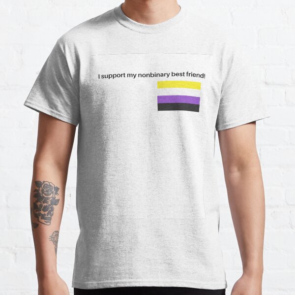i support my nonbinary best friend flag T Classic T-Shirt