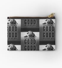 Every day may not be good but there is something good in everyday Zipper Pouch