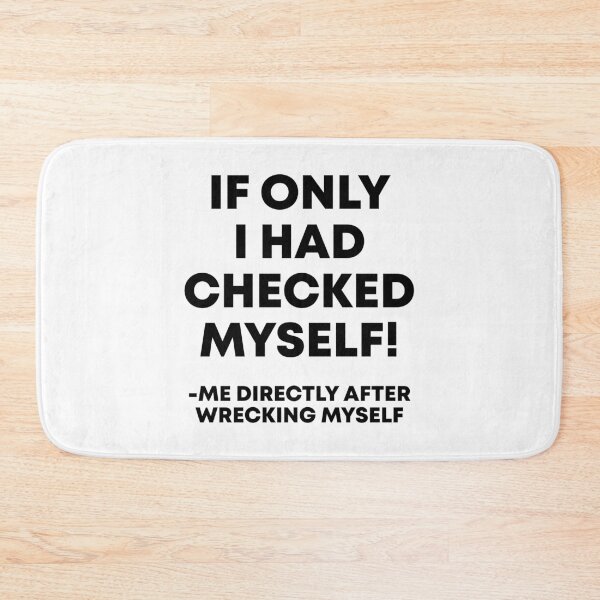 Item preview, If Only I Had Checked Myself designed and sold by kjanedesigns.