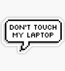 Don't Touch My Laptop Sticker