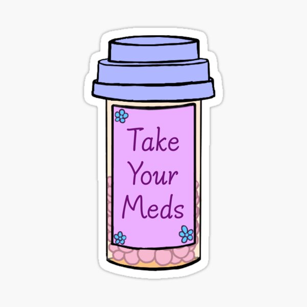 Take Your Meds Sticker