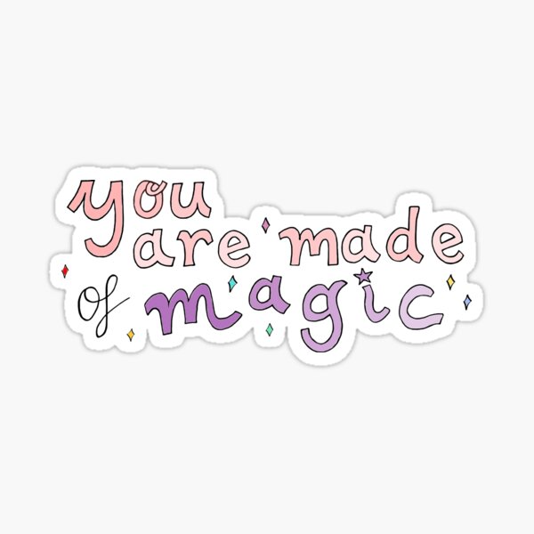 You are Made of Magic Holographic Sticker