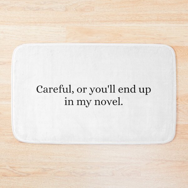 Item preview, Careful Or You'll End Up In My Novel designed and sold by asphaltbubble.
