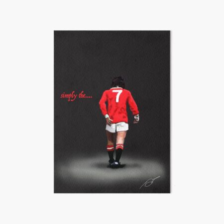 simply the...... Best. George Best Man Utd Legend Art Board Print