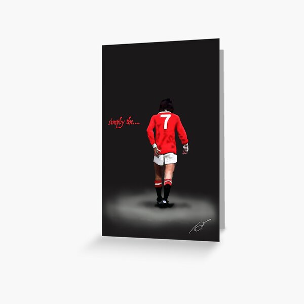 simply the...... Best. George Best Man Utd Legend Greeting Card