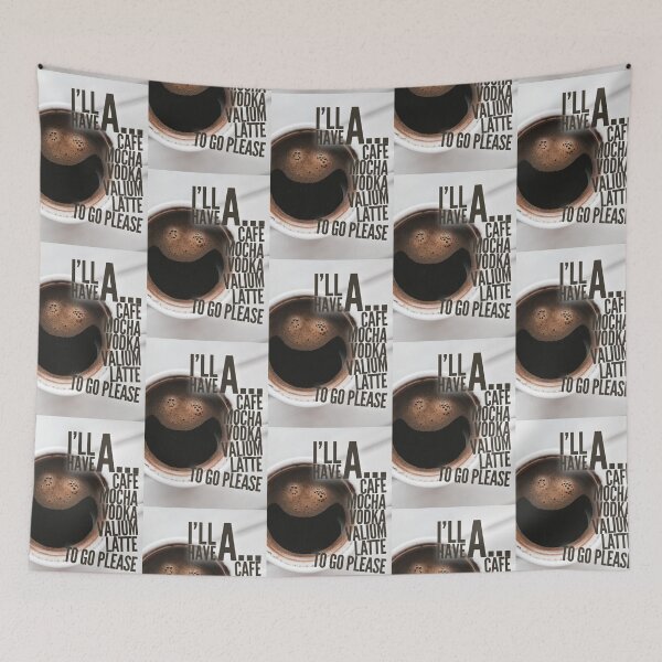 Item preview, I'll have a cafe mocha vodka valium latte to go please designed and sold by Kerry Pritchard.