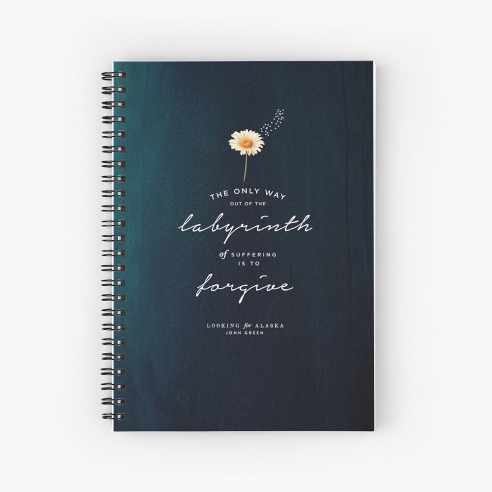 THE ONLY WAY OUT OF THE LABYRINTH OF SUFFERING - LOOKING FOR ALASKA - JOHN GREEN Spiral Notebook