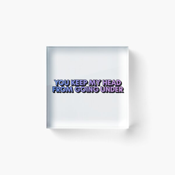 Item preview, You keep my head from going under designed and sold by PaulaPatata.