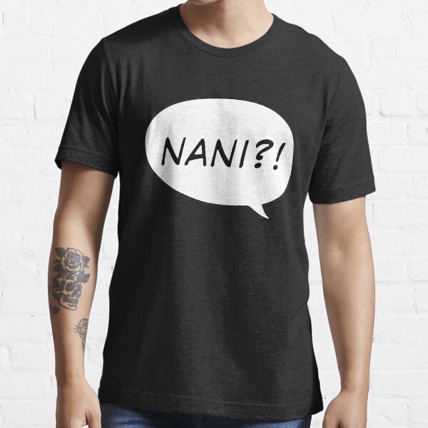 NANI?! Essential T-Shirt