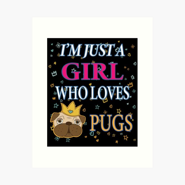 Just a girl who loves pugs Art Print