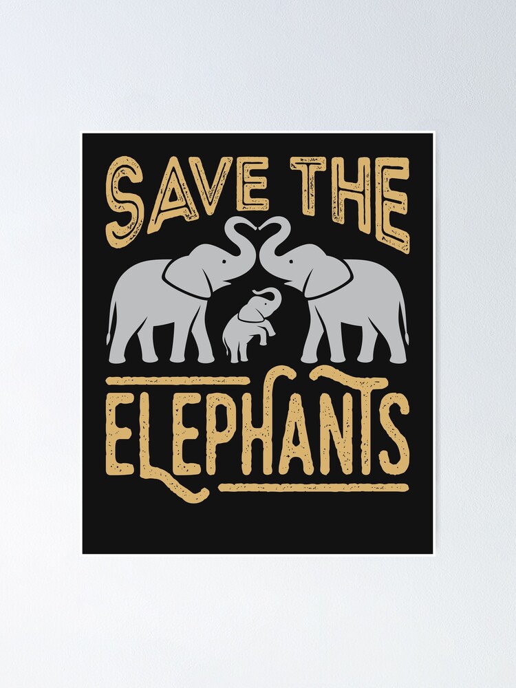 Save The Elephants Poster for Sale by jaygo