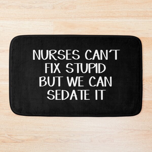 Item preview, Nurses can't fix stupid but we can sedate it designed and sold by allthetees.