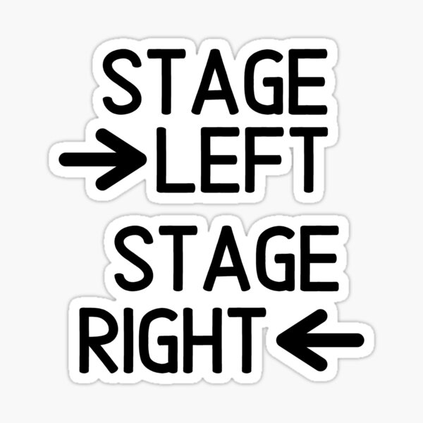 Stage Right and Left Sticker