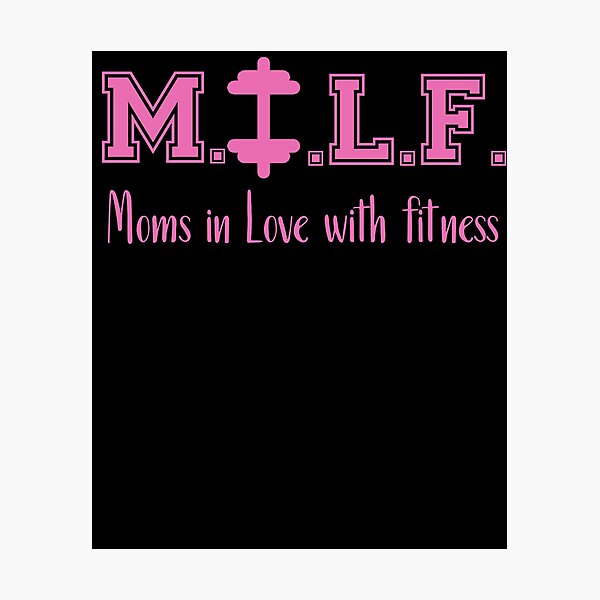 MILF M.I.L.F Moms in Love with Fitness Weights Work out Shirt