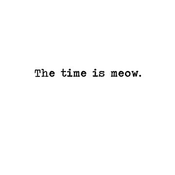 Vorschaubild zum Design Die Zeit ist miauen von Me And The Moon