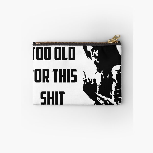 Item preview, Too Old for this Shit designed and sold by RustedSoldier.