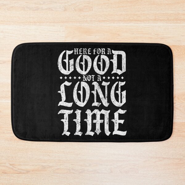 Item preview, Here For A Good Not A Long Time designed and sold by huckblade.
