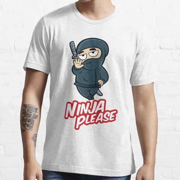 ""NINJA please !"" Tshirt for Sale by specialsystem Redbubble my t
