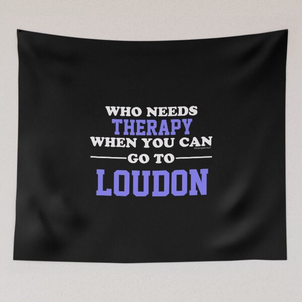 Item preview, Who Needs Therapy When You Can Go To Loudon designed and sold by CoolApparelShop.