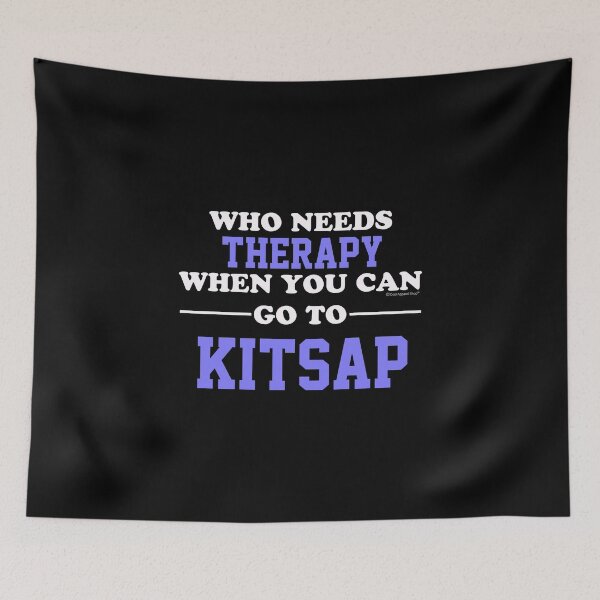 Item preview, Who Needs Therapy When You Can Go To Kitsap designed and sold by CoolApparelShop.