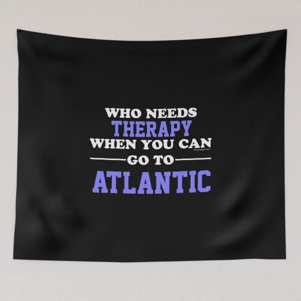 Item preview, Who Needs Therapy When You Can Go To Atlantic designed and sold by CoolApparelShop.