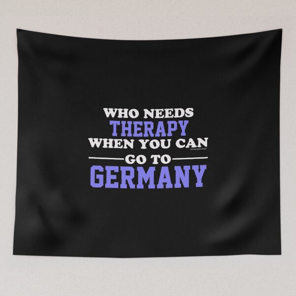 Item preview, Who Needs Therapy When You Can Go To Germany designed and sold by CoolApparelShop.