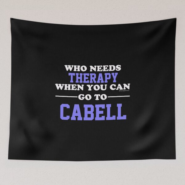 Item preview, Who Needs Therapy When You Can Go To Cabell designed and sold by CoolApparelShop.