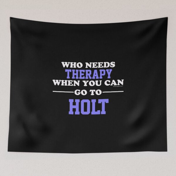 Item preview, Who Needs Therapy When You Can Go To Holt designed and sold by CoolApparelShop.