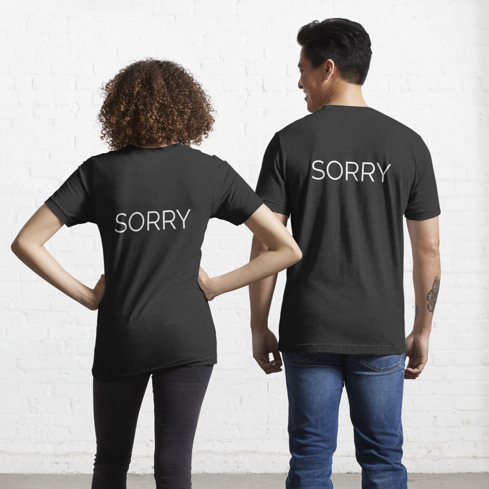 Sorry Print On Back T Shirt For Sale By Machvilest Redbubble Sorry T Shirts Apologize