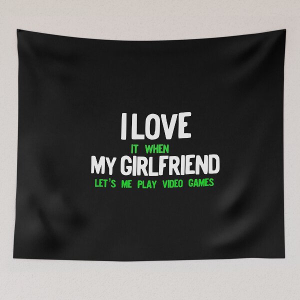 Item preview, I Love It When My Girlfriend Lets Me Play Video Games Gamer designed and sold by NoveltyMerch.