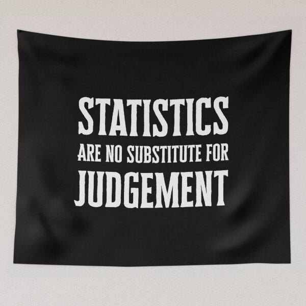 Item preview, Statistics Are No Substitute For Judgement Quote designed and sold by NoveltyMerch.