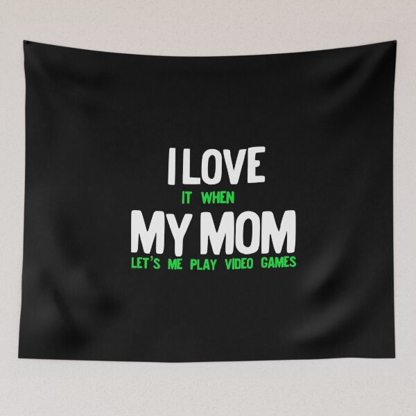 Item preview, I Love It When My Mom Lets Me Play Video Games Gamer product designed and sold by NoveltyMerch.