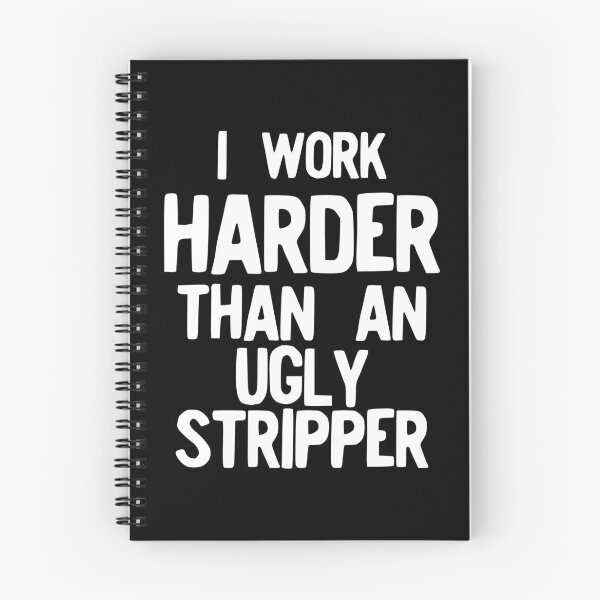 Item preview, I Work Harder Than An Ugly Stripper Funny print designed and sold by NoveltyMerch.