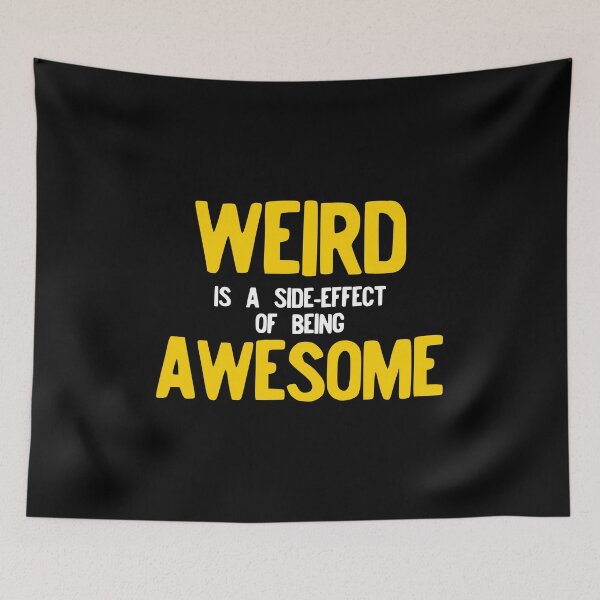Item preview,  Weird Is A Side Effect Of Being Awesome designed and sold by NoveltyMerch.