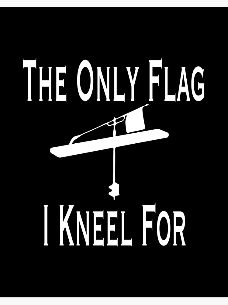 The Only Flag I Kneel For Tip Up product For Ice-Fishing | Art Board Print