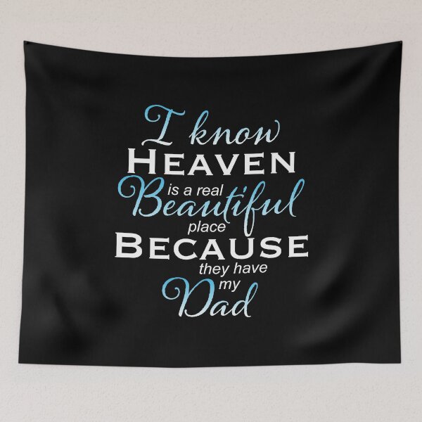 Item preview, I Know Heaven Is A Beautiful Place Because They Have My Dad print designed and sold by NoveltyMerch.