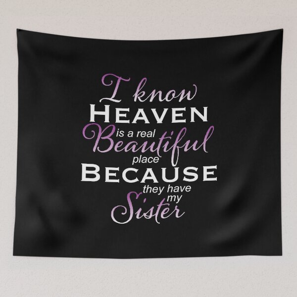 Item preview, I Know Heaven Is A Real Beautiful Place They Have My Sister designed and sold by NoveltyMerch.