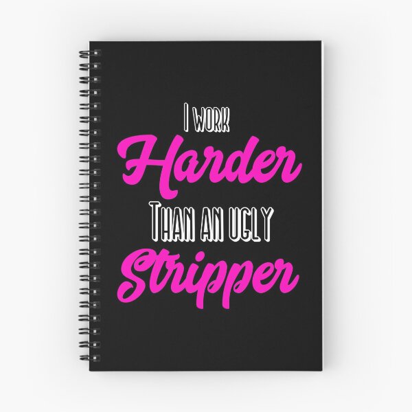 Item preview, I Work Harder Than An Ugly Stripper Funny design designed and sold by NoveltyMerch.
