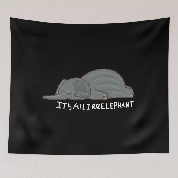 Item preview, Lazy Elephant graphic It's All Irrelephant Pun designed and sold by NoveltyMerch.