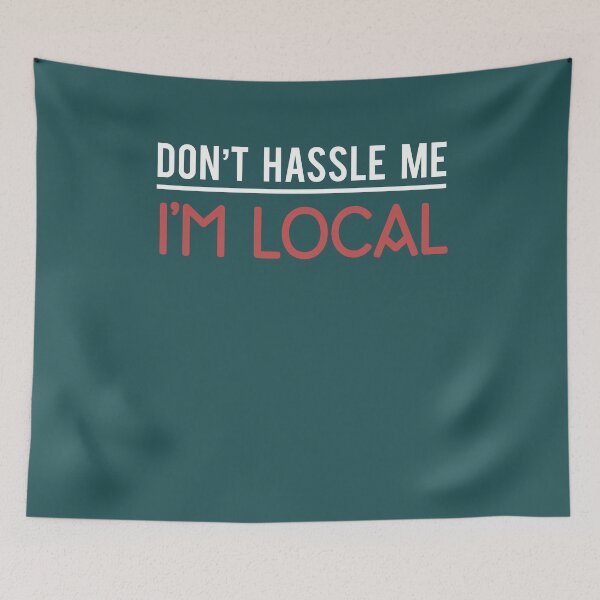 Item preview, Don't Hassle Me I'm Local Hilarious Funny Movie Qoutes designed and sold by Klimentina.
